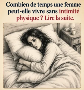 Combien de temps une femme peut elle vivre sans intimite physique que disent la science et la sante emotionnelle.jpg